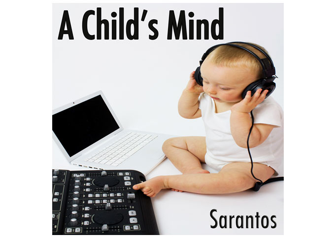Sarantos: “A Child’s Mind” – a very fine piece of musical construction