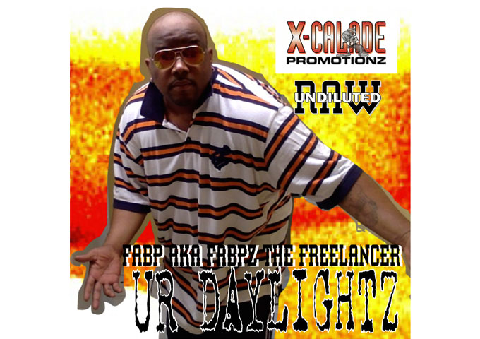 Fabpz the Freelancer: “Ur DayLightz” – focuses on slow groove and playful lyrics