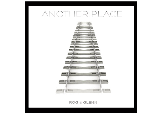 “Another Place” – The beauty of Rog & Glenn is their ability to evoke a landscape, musically
