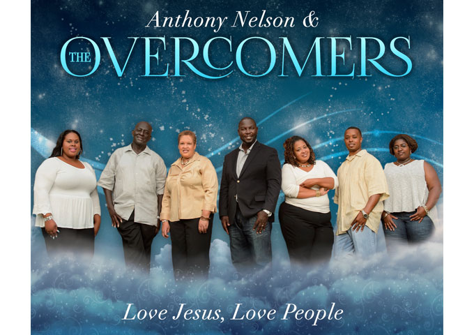 Anthony Nelson & The Overcomers: “Love Jesus, Love People” redefines how many view and define gospel music!