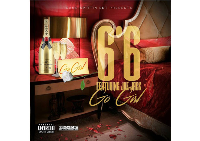 6’6 drops the single “Go Girl” featuring Joe Jack (Produced By Gummy Beatz)