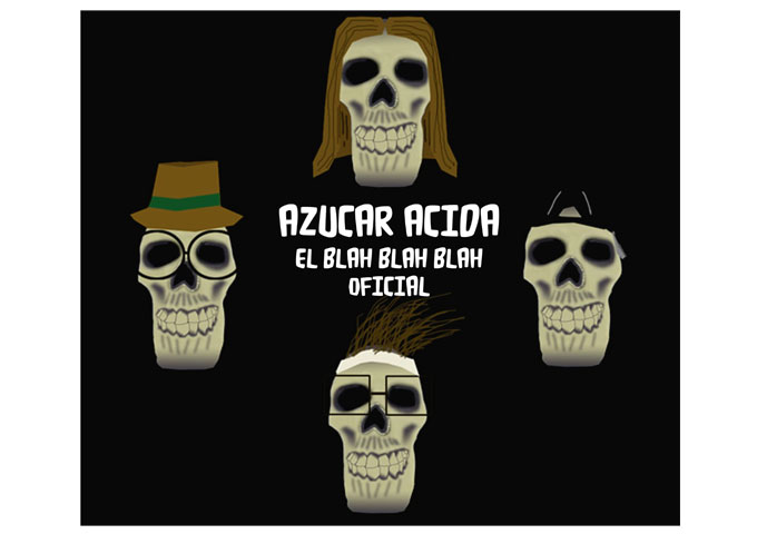 Azucar Acida: “El Blah Blah Blah Oficial” is the band’s debut recording