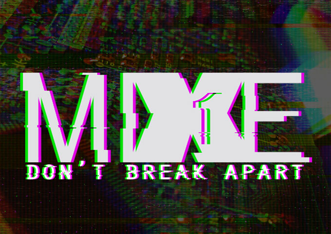 MiXE1: “Don’t Break Apart” – addictive and stuffed with energy