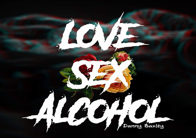 Danny Baxley: ‘Love Sex Alcohol’ dodges the corporate rock system