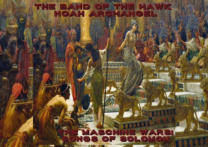 NOAH ARCHANGEL & THE BAND OF THE HAWK – “THE MASCHINE WARS: SONGS OF SOLOMON”