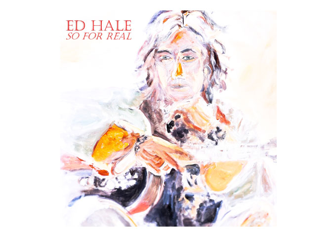 Ed Hale: “So For Real” – a reflection of everything Hale has accomplished thus far