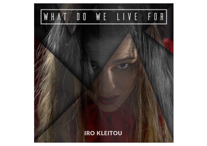 Rising Acoustic Pop Artist Iro Kleitou Drops Debut Single “What Do We Live For” Showcasing Remarkable Voice
