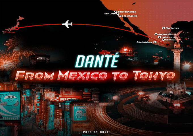 ‘From Mexico To Tokyo’ – The New Single by DANTÉ