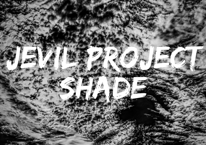 Jevil Project: “Shade” – Positive artistic aggression!