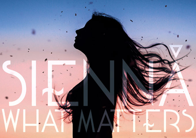Sienná: “What Matters” – revealing much of her soul