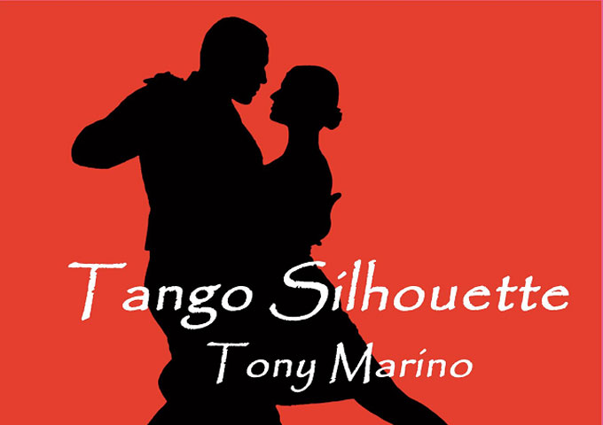 Tony Marino: “A Tango Silhouette” delivers the rhythms and more!