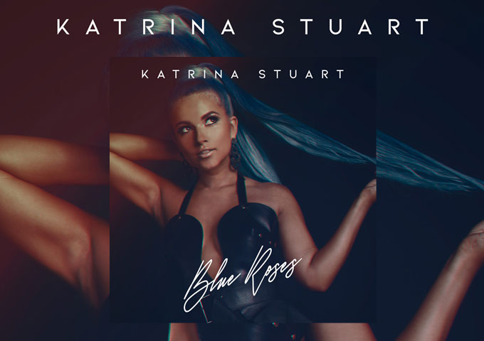 “Blue Roses” – Katrina Stuart is ready to leave her indelible fingerprints on the contours of modern pop!