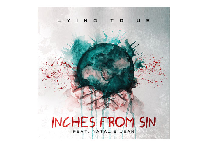 Inches From Sin – “Lying To Us” ft. Natalie Jean proves there is still a seam of eco-conscious music being made