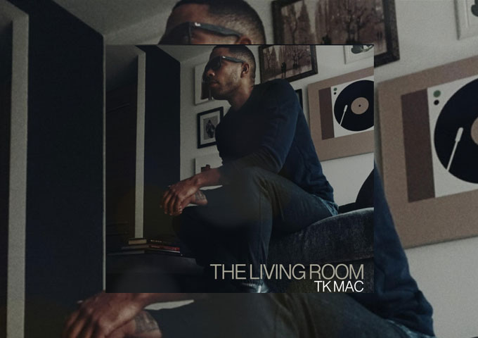 TK Mac – “The Living Room” – a laid back, yet intensely emotional feeling!