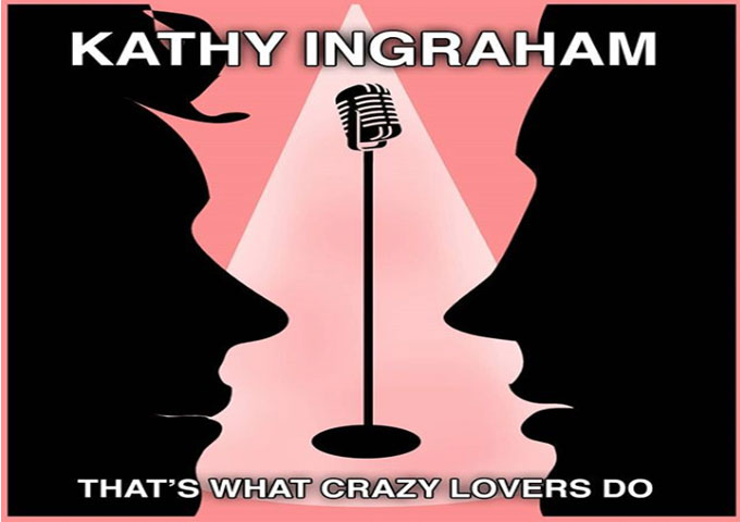 Kathy Ingraham – “That’s What Crazy Lovers Do” – sultry tones and piquant timbres!