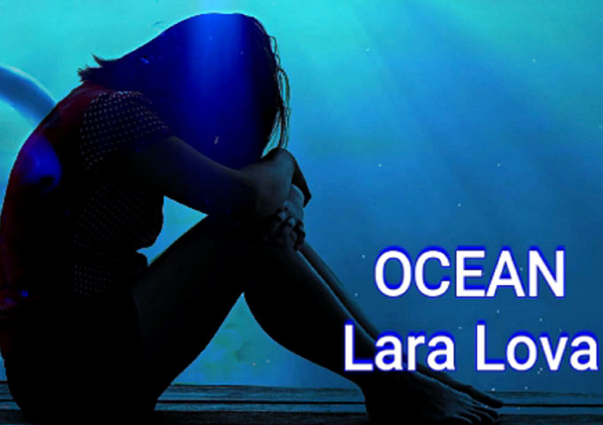 “Ocean” – The New Video by Lara Lova