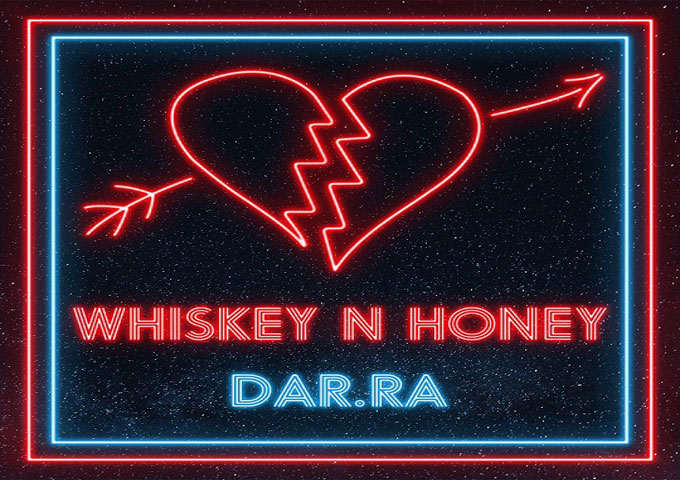 Dar.Ra releases ‘Whisky n Honey’ EP featuring “The Lights Dark Night Remix’