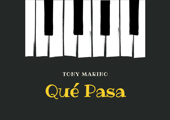 Tony Marino – “Que Pasa” – Beauty, simplicity and sincerity!