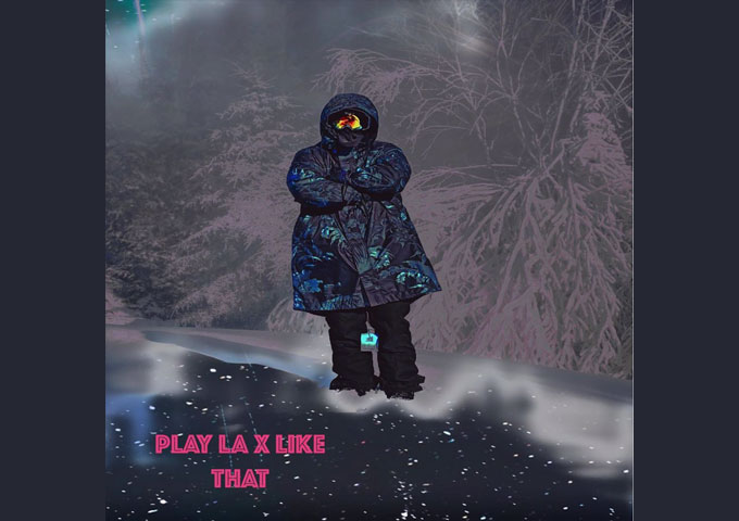 Burning Ground Entertainment Presents: Play LA with his latest single “Like That”