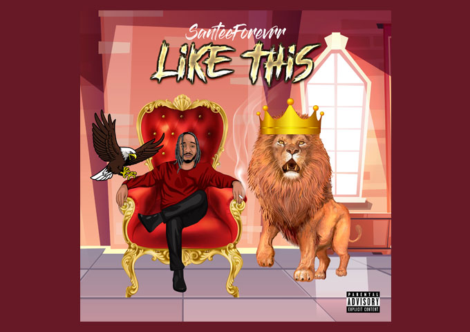 SanteeForevrr Delivers Powerful & Anthemic Hip-Hop/Rap Single ‘Like This’