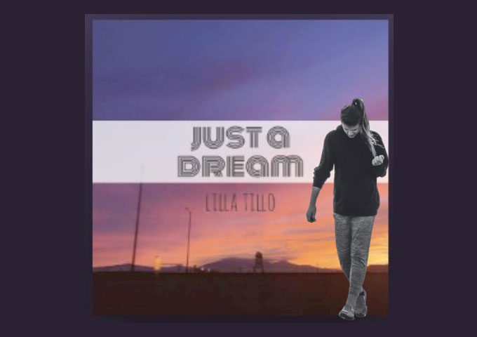 Lilla Tillo – “Just A Dream” will transport you to a reflective headspace