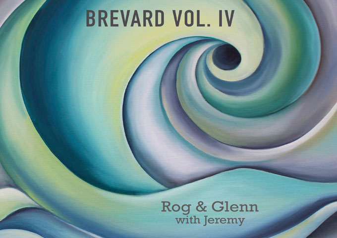 Rog & Glenn (and Jeremy) – “Brevard Vol. IV” has damn near got it all!