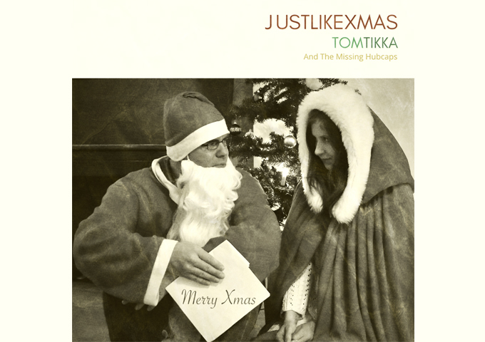 Tom Tikka & The Missing Hubcaps – “Just Like Xmas (Love Is War)” – delivers pure, primary-color emotions