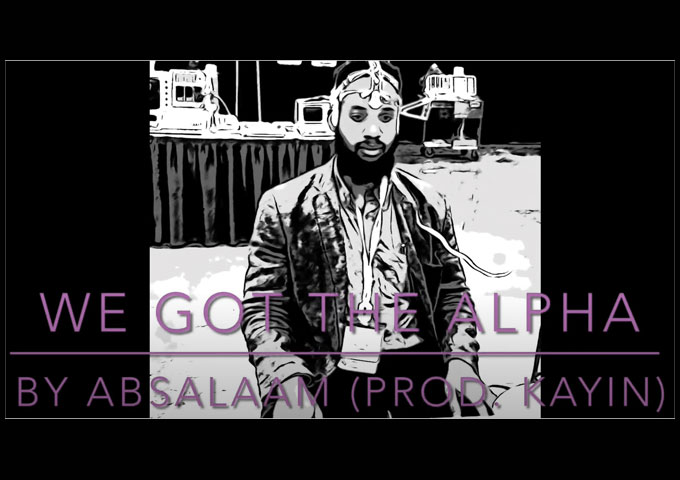 Abdus Da Man – ‘We GoT the Alpha’ Prod. by Kayin – New Data Rap Video!