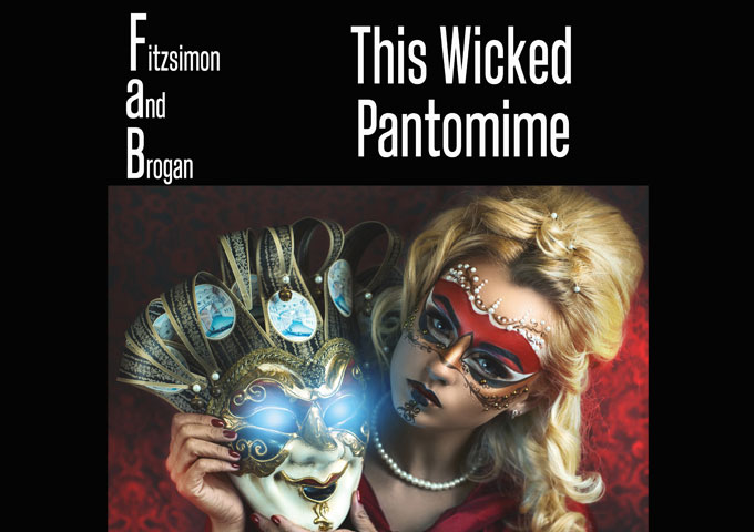 Fitzsimon and Brogan – “This Wicked Pantomime” – a blend of rock attitude, rare sensitivity and classic-pop sass