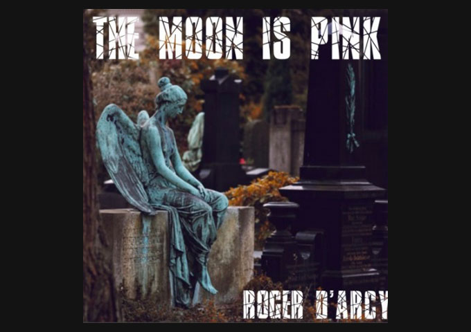 Roger D’Arcy Releases Final Track From His World Recording Tour “The Moon is Pink”