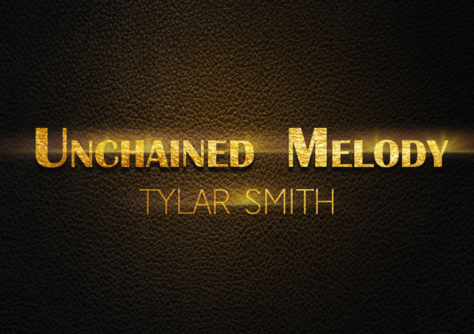 “Unchained Melody” – Tylar Smith Delivers Soothing, Melancholic & Eclectic Pop Single