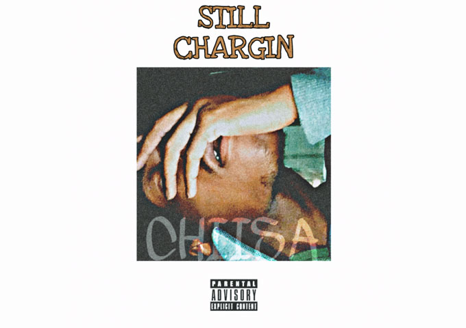 Chisa – “Still Chargin” – Its urgency is gripping!