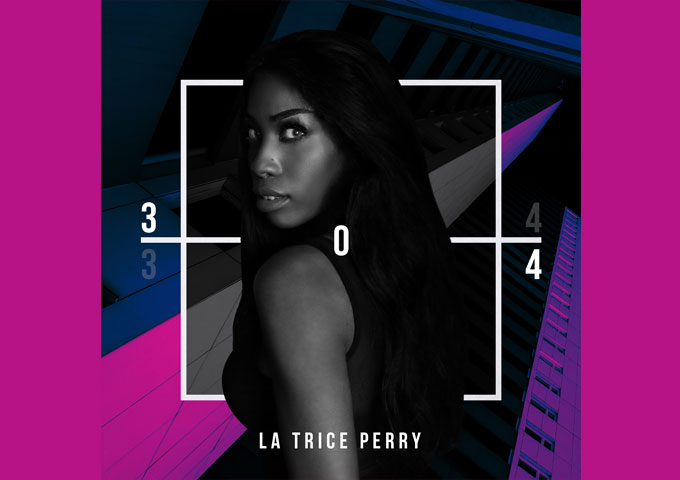 La Trice Perry presents her newest energy-filled EP “304”