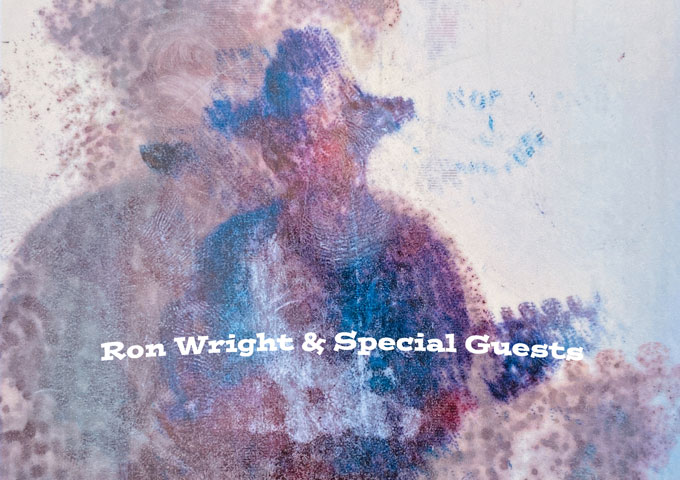 Ron Wright – “Ron Wright & Special Guests” gives rock fans a huge wallop of the good stuff!