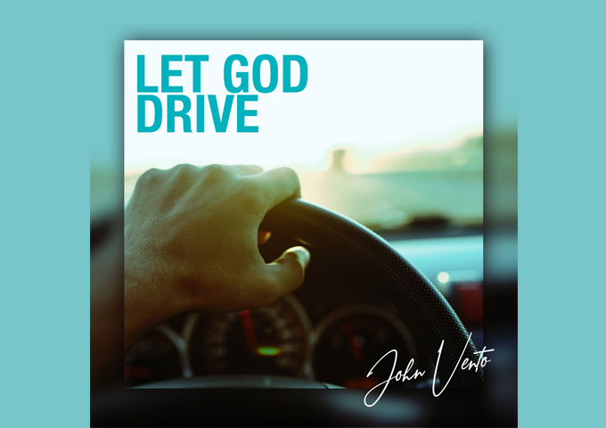 John Vento – “Let God Drive” – an impacting mix of Americana and Gospel