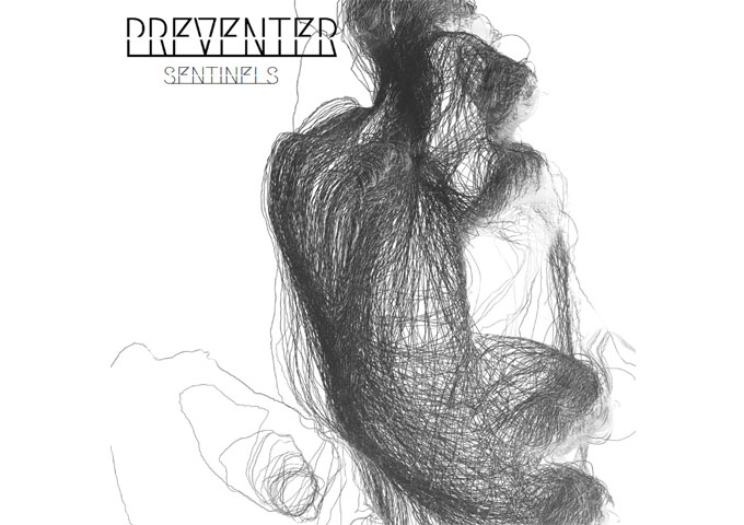 Preventer – “Sentinels” – a fleshed out sound, and a distinct rhythmic urgency!
