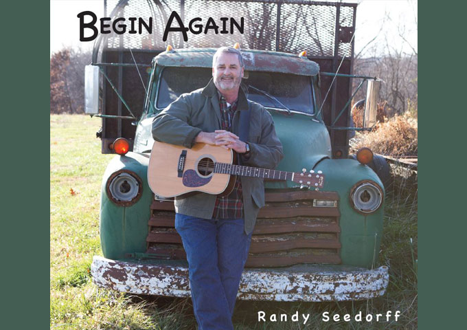 Randy Seedorf – “Begin Again” – Fusing equal parts rock, country, and a whole lot of organic warmth