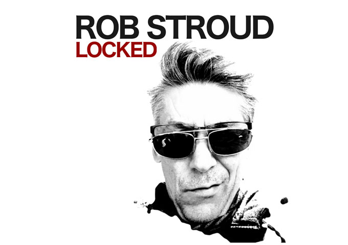 Rob Stroud – Locked – the post punk synthmeister returns