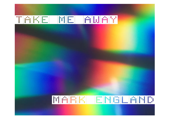 Mark England – “Take Me Away” manipulates classic sounds with unparalleled authenticity