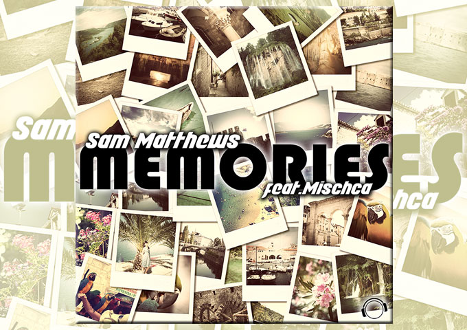 VIDEO: The new single “Memories” from Sam Matthews ft. Mischca