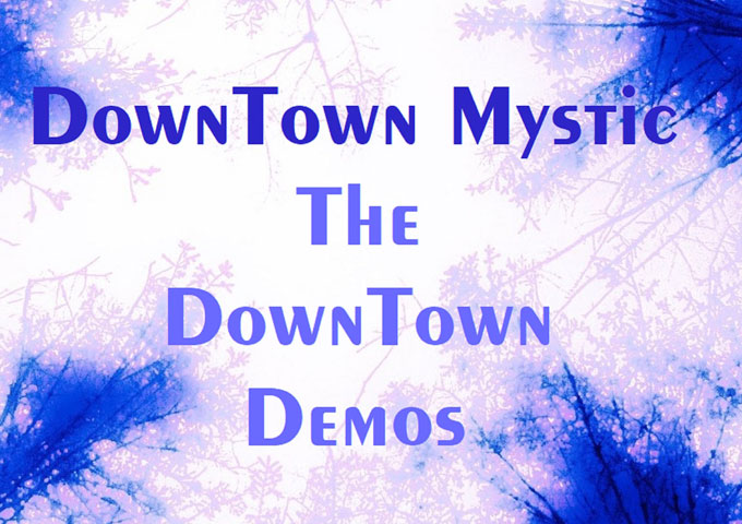 DownTown Mystic – ‘The DownTown Demos’ EP makes for a fascinating and diverse listen!