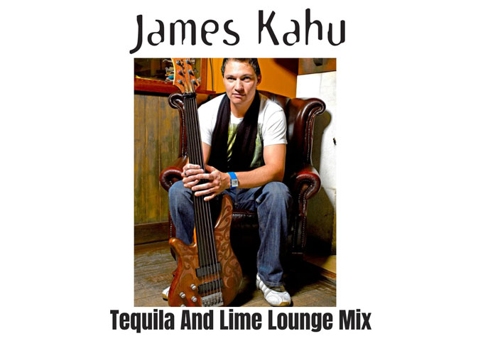 James Kahu – New Single, “Tequila And Lime Lounge Mix”