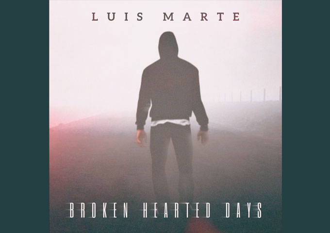 Luis Marte – “Broken Hearted Days” is a smart song with impressive depth