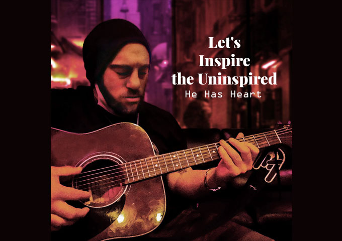 He Has Heart – “Let’s Inspire The Uninspired” – has powerful empathetic undertones that add to its relatability and greatness