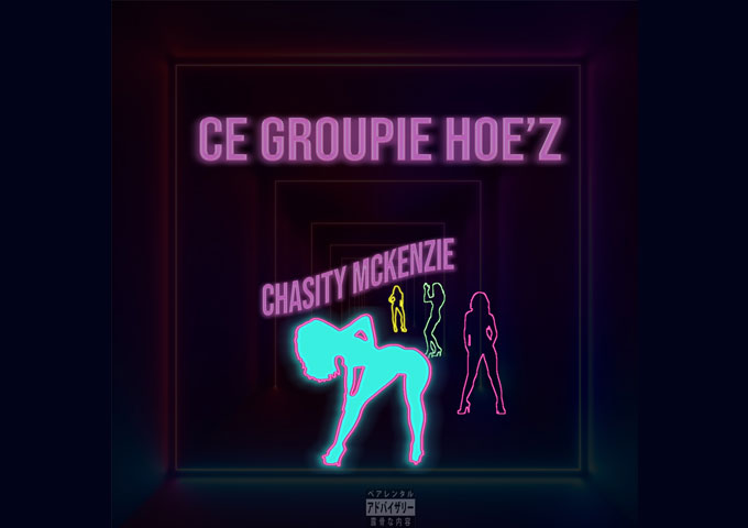Large Tunez International announce the new EP ‘CE GROUPIE HOE’ by Chasity McKenzie