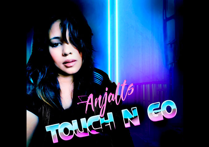 Touch N’Go The New Single by Anjalts