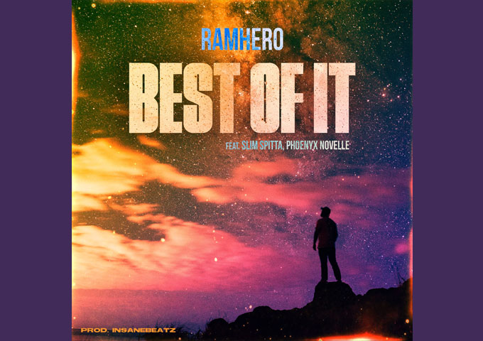 Ramhero – “Best of it” ft. Slim Spitta & Phoenyx Novelle puts forward inspiring anecdotes to empower the masses
