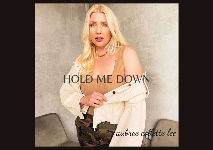 Aubree Collette Lee – New single ‘HOLD ME DOWN’ – Alternative R&B meets Hip-Hop!