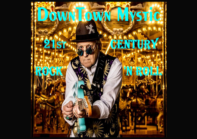 DownTown Mystic – “21st Century Rock ‘n Roll” is a pure rock n’ roll joyride!