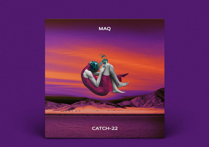 MAQ – “Catch-22” is a rich and sophisticated release